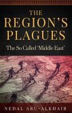 The Region's Plagues: The So Called &quote;Middle East&quote;