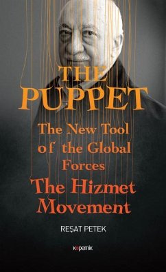 The Puppet: The New Tool of the Global Forces the Hizmet Movement - Petek, Resat