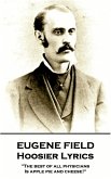 Eugene Field - Hoosier Lyrics: &quote;The best of all physicians, Is apple pie and cheese!&quote;