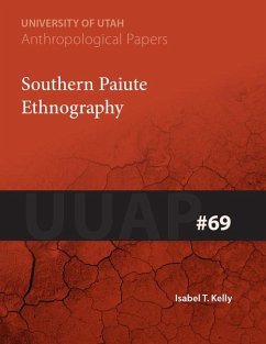 Southern Paiute Ethnography: Uuap 69 Volume 69 - Kelly, Isabel T.