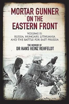 Mortar Gunner on the Eastern Front - Rehfeldt, Hans Heinz