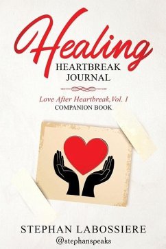 Healing Heartbreak Journal - Speaks, Stephan; Labossiere, Stephan