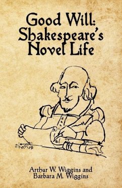 Good Will: Shakespeare's Novel Life - Wiggins, Barbara M.; Wiggins, Arthur W.