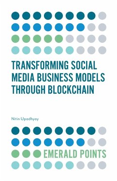 Transforming Social Media Business Models Through Blockchain - Upadhyay, Nitin (Goa Institute of Management, India)