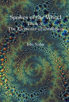 Spokes of the Wheel, Book 3: The Elements of Evolution: Volume 1 - Nobu, Ishi