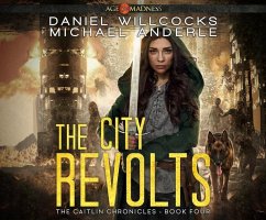 The City Revolts: Age of Madness - A Kurtherian Gambit Series - Willcocks, Daniel; Anderle, Michael