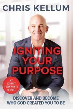 Igniting Your Purpose: Discover And Become Who God Created You To Be - Kellum, Chris