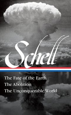 Jonathan Schell: The Fate of the Earth, the Abolition, the Unconquerable World (Loa#329) - Schell, Jonathan