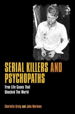 Serial Killers & Psychopaths: True Life Cases That Shocked the World - Greig, Charlotte; Marlowe, John
