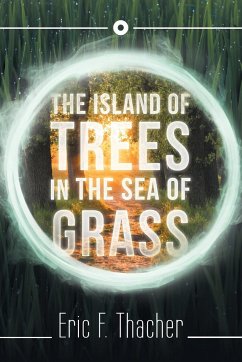 The Island of Trees in the Sea of Grass - Thacher, Eric F.
