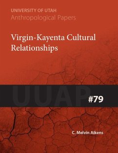 Virgin-Kayenta Cultural Relationships: Uuap 79 Volume 79 - Aikens, C. Melvin
