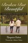 Broken but Beautiful: 31 Day Devotional for Grieving Families