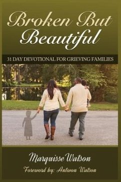 Broken but Beautiful: 31 Day Devotional for Grieving Families - Watson, Marquisse Janelle