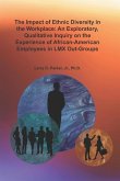 The Impact of Ethnic Diversity in the Workplace: An Exploratory, Qualitative Inquiry on the Experience of African-American Employees in LMX Out-Groups