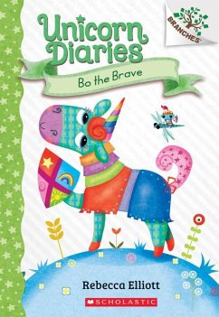 Bo the Brave: A Branches Book (Unicorn Diaries #3) - Elliott, Rebecca