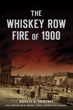 The Whiskey Row Fire of 1900 - Courtney, Bradley G