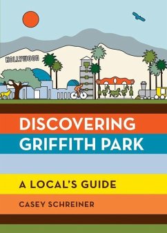 Discovering Griffith Park - Schreiner, Casey