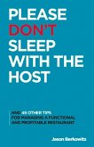 Please Don't Sleep with the Host: And 49 Other Tips for Managing a Functional and Profitable Restaurant