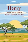 Henry: How a Honey Badger Became a Hero to a Nation Volume 1