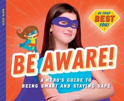 Be Aware!: A Hero's Guide to Being Smart and Staying Safe - Olson, Elsie