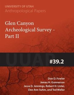 Glen Canyon Archaeological Survey Part II: Uuap 39.2 Volume 39 - Fowler, Don D.