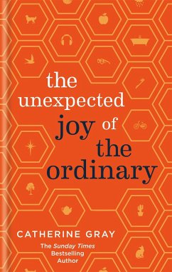 The Unexpected Joy of the Ordinary - Gray, Catherine