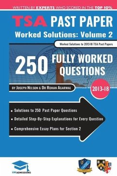 TSA Past Paper Worked Solutions Volume Two: 2013 -16, Detailed Step-By-Step Explanations for over 200 Questions, Comprehensive Section 2 Essay Plans, - Agarwal, Rohan; Nelson, Joseph