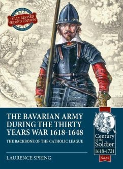 The Bavarian Army During the Thirty Years War, 1618-1648 - Spring, Laurence