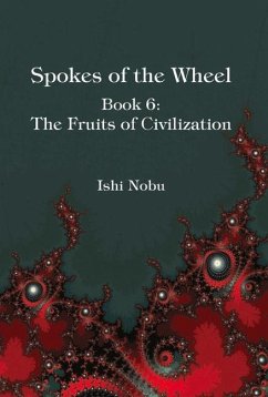 Spokes of the Wheel, Book 6: The Fruits of Civilization: Volume 1 - Nobu, Ishi