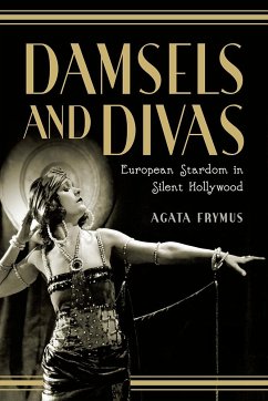 Damsels and Divas: European Stardom in Silent Hollywood - Frymus, Agata