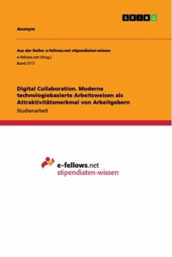 Digital Collaboration. Moderne technologiebasierte Arbeitsweisen als Attraktivitätsmerkmal von Arbeitgebern