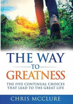 The Way To Greatness: The Five Continual Choices That Lead To The GREAT Life - Mcclure, Chris