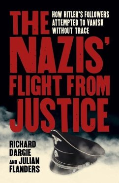 The Nazis' Flight from Justice - Dargie, Richard; Flanders, Julian