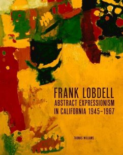 Frank Lobdell: Abstract Expressionism in California, 1945-1967 - Williams, Thomas