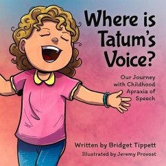 Where Is Tatum's Voice?: Our Journey with Childhood Apraxia of Speech - Tippett, Bridget