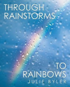 Through Rainstorms to Rainbows - Byler, Julie