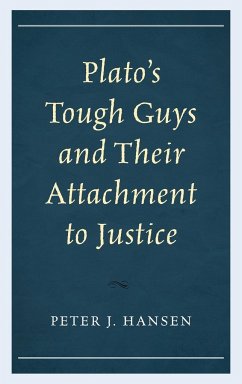 Plato's Tough Guys and Their Attachment to Justice - Hansen, Peter J.