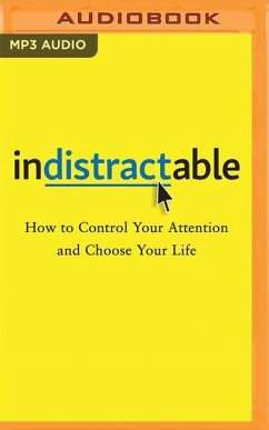 Indistractable: How to Control Your Attention and Choose Your Life - Eyal, Nir; Li, Julie