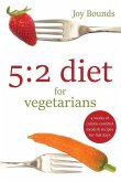 5: 2 diet for vegetarians: 4 weeks of calorie-counted meals and recipes for fast days
