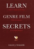 Learn Genre Film Secrets: From 11 Genres in 22 Films with 24 Concepts to In-Depth Romance
