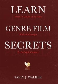 Learn Genre Film Secrets: From 11 Genres in 22 Films with 24 Concepts to In-Depth Romance - Walker, Sally J.