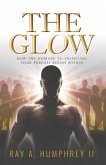 The Glow: How the Journey to Fulfilling Your Purpose Begins Within Volume 1