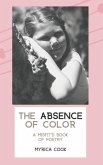 The Absence Of Color: A Misfit's Book Of Poetry