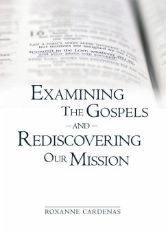 Examining The Gospels and Rediscovering Our Mission - Cardenas, Roxanne