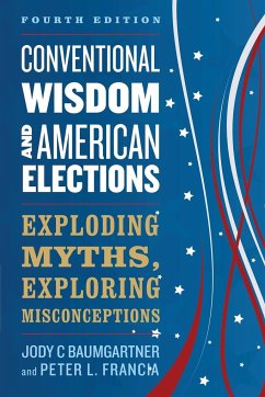 Conventional Wisdom and American Elections - Baumgartner, Jody C; Francia, Peter L.