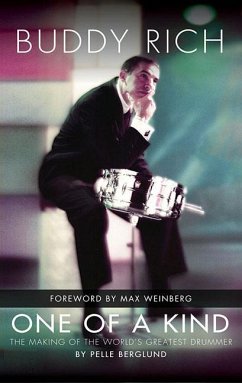 Buddy Rich: One of a Kind: The Making of the World's Greatest Drummer - Berglund, Pelle