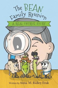 The Bean Family Reunion: A Real Untrue Story - Etuk, Anna M. Ridley