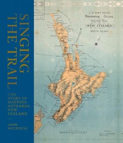 Singing the Trail: The Story of Mapping Aotearoa New Zealand - Mccrystal, John