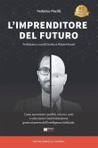 L'Imprenditore Del Futuro: Come Aumentare i Profitti, Ridurre i Costi e Velocizzare l'Amministrazione Grazie Al Potere dell'Intelligenza Artifici