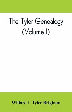 The Tyler genealogy; the descendants of Job Tyler, of Andover, Massachusetts, 1619-1700 (Volume I) - I. Tyler Brigham, Willard